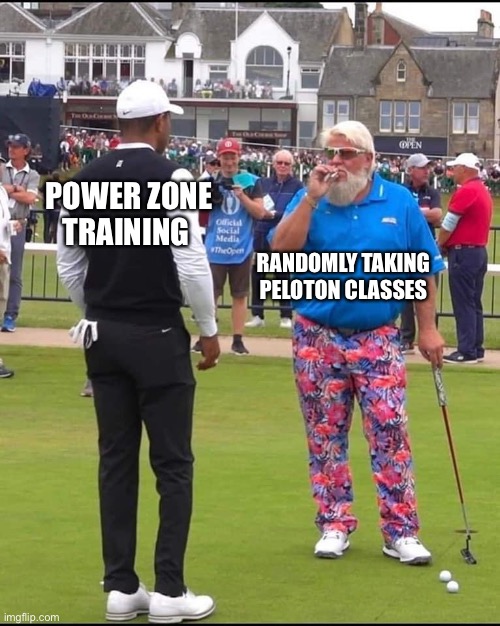 Power Zone Training Peloton | POWER ZONE
TRAINING; RANDOMLY TAKING PELOTON CLASSES | image tagged in john daly and tiger woods | made w/ Imgflip meme maker