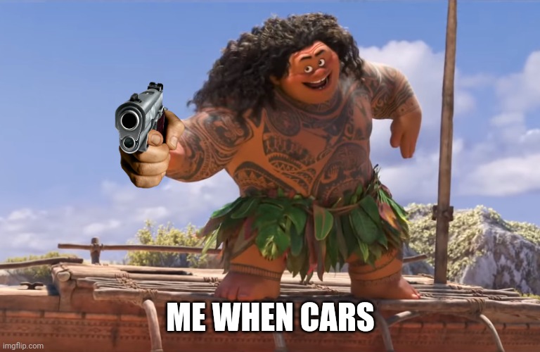 Is sitwhw hahahhahhaha | ME WHEN CARS | image tagged in you're welcome without subs | made w/ Imgflip meme maker