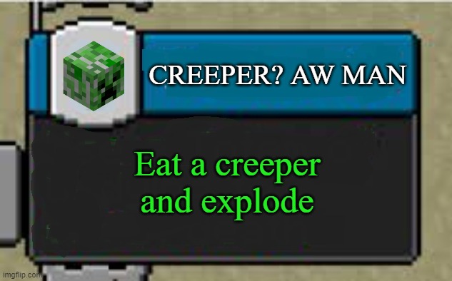 Creeper achivement |  CREEPER? AW MAN; Eat a creeper and explode | image tagged in minecraft custom advancement | made w/ Imgflip meme maker