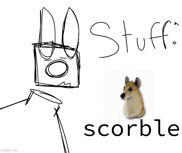 stuff. by null. | scorble | image tagged in stuff by null | made w/ Imgflip meme maker