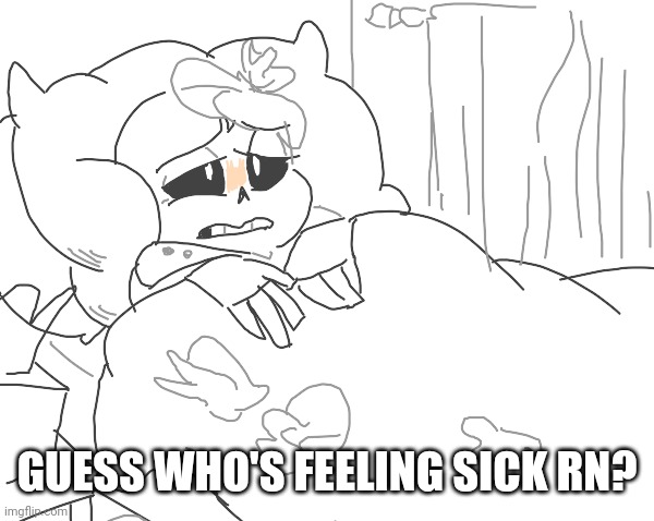 The good news is that I don't have school. The bad news? Well, I feel like crap. | GUESS WHO'S FEELING SICK RN? | made w/ Imgflip meme maker