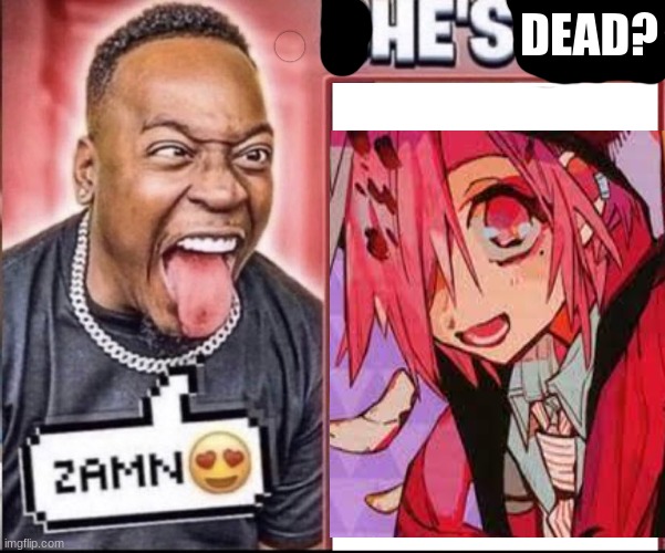 ZAMN?? ? | DEAD? | image tagged in tbhk,anime | made w/ Imgflip meme maker