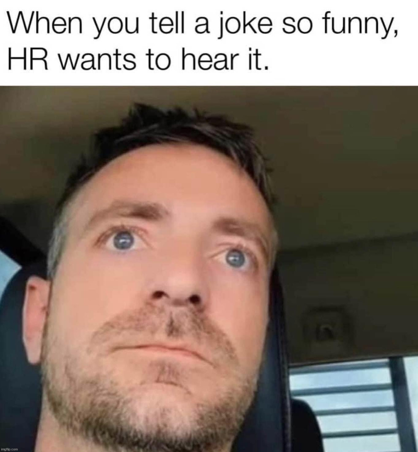 I had this happen to me once | image tagged in human resources,jokes | made w/ Imgflip meme maker