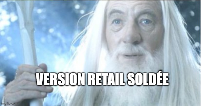 VERSION RETAIL SOLDÉE | made w/ Imgflip meme maker