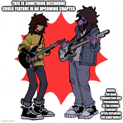 Kris and Susie With Guitar | THIS IS SOMETHING DELTARUNE COULD FEATURE IN AN UPCOMING CHAPTER; WHERE THE MAIN CHARACTERS ARE PERFORMING IN THE SCHOOL CONSORT AFTER EXPLORING THE DARK WORLD | image tagged in deltarune,gaming,kris,memes,susie | made w/ Imgflip meme maker