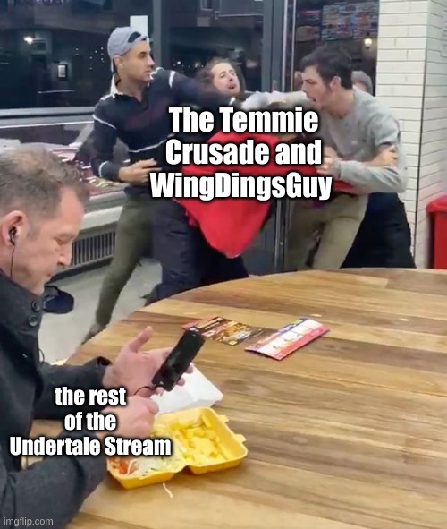 The heck they doin' over dere | The Temmie Crusade and WingDingsGuy; the rest of the Undertale Stream | made w/ Imgflip meme maker