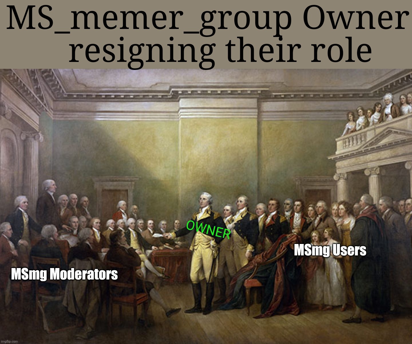 MS_memer_group Owner
   resigning their role; OWNER; MSmg Users; MSmg Moderators | made w/ Imgflip meme maker