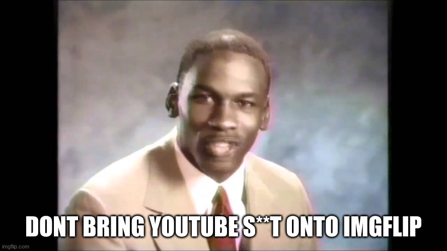 Stop it get some help | DONT BRING YOUTUBE S**T ONTO IMGFLIP | image tagged in stop it get some help | made w/ Imgflip meme maker