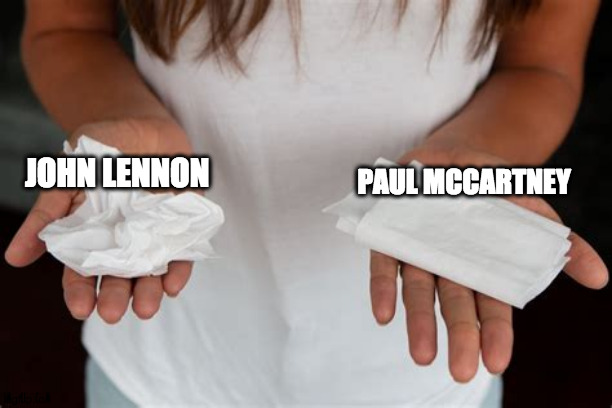 John Lennon VS Paul McCartney | PAUL MCCARTNEY; JOHN LENNON | image tagged in toilet paper fold vs wad,the beatles,john lennon,paul mccartney,toilet paper,music | made w/ Imgflip meme maker