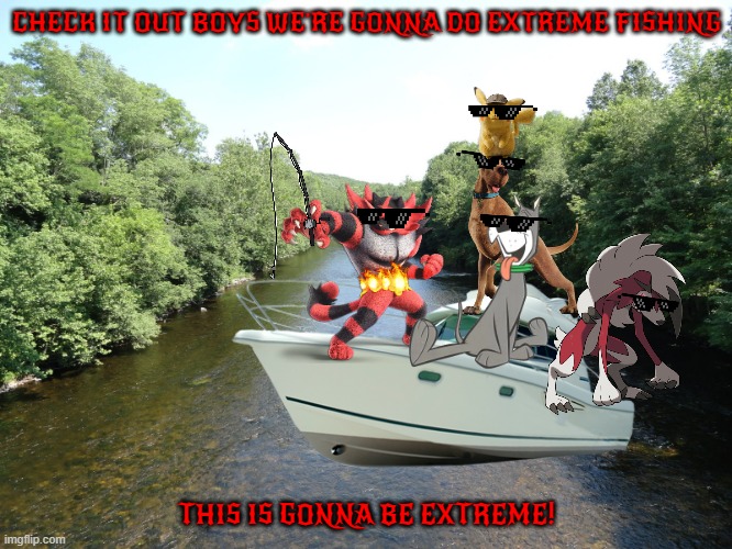 scooby goes extreme fishing | CHECK IT OUT BOYS WE'RE GONNA DO EXTREME FISHING; THIS IS GONNA BE EXTREME! | image tagged in fishing,cats,dogs,friendship,extreme sports | made w/ Imgflip meme maker