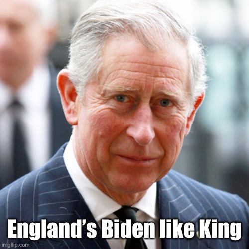The end of England’s monarchy | England’s Biden like King | image tagged in prince charles,king charles,putz,joe biden | made w/ Imgflip meme maker