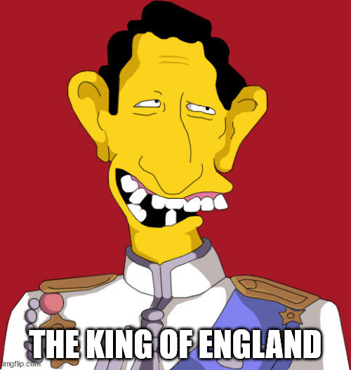 Queen Elizabeth II | THE KING OF ENGLAND | image tagged in king  of england,the simpsons,big book of british smiles,king charles iii,prince charles,princess di | made w/ Imgflip meme maker