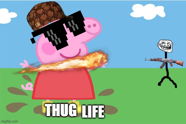 thug life | LIFE; THUG | image tagged in pepa,nop,dude | made w/ Imgflip meme maker