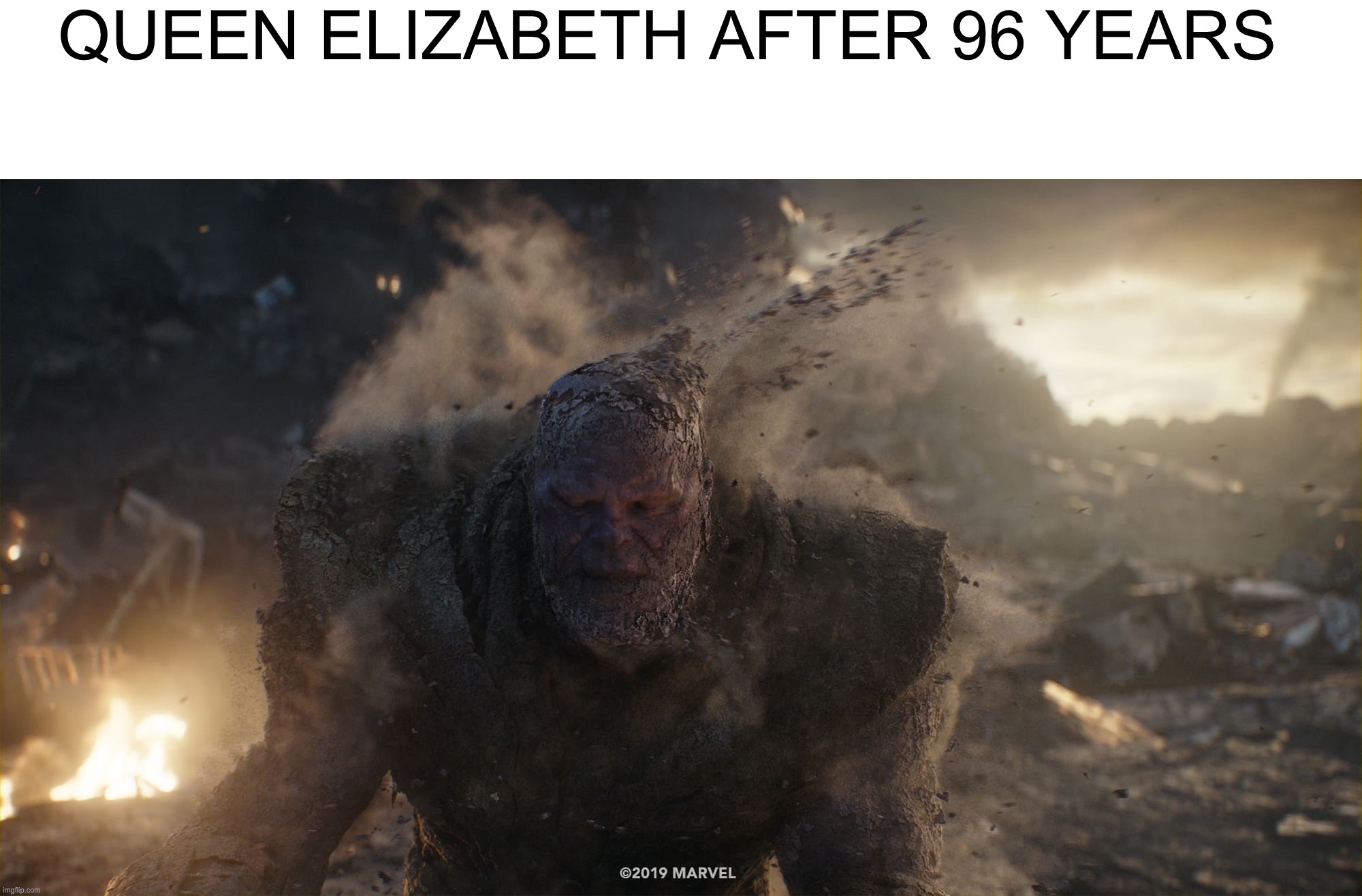 Thanos turns to dust | QUEEN ELIZABETH AFTER 96 YEARS | image tagged in thanos turns to dust | made w/ Imgflip meme maker