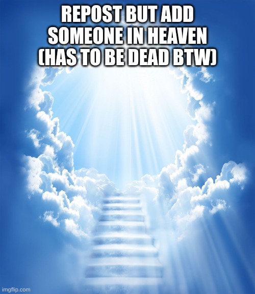 technoblade meets british queen: the movie | REPOST BUT ADD SOMEONE IN HEAVEN
(HAS TO BE DEAD BTW) | image tagged in memes,funny,heaven,repost,lets do it,press f to pay respects | made w/ Imgflip meme maker