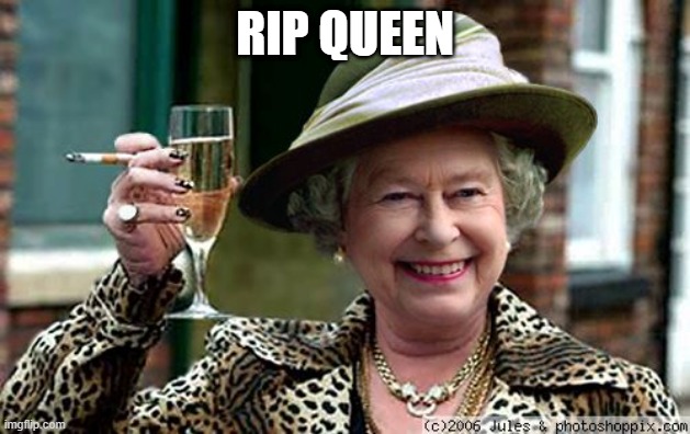 RIP Queen Elizebeth | RIP QUEEN | image tagged in queen elizabeth | made w/ Imgflip meme maker