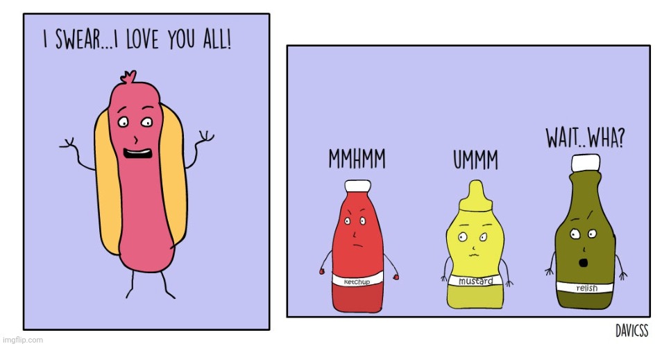 Relationship | image tagged in hot dog,ketchup,mustard,relish,comics,comics/cartoons | made w/ Imgflip meme maker