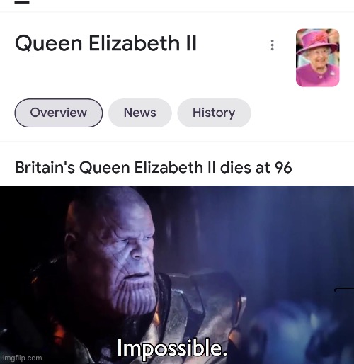 Impossible. | image tagged in thanos impossible,rip,qe2,queen elizabeth | made w/ Imgflip meme maker