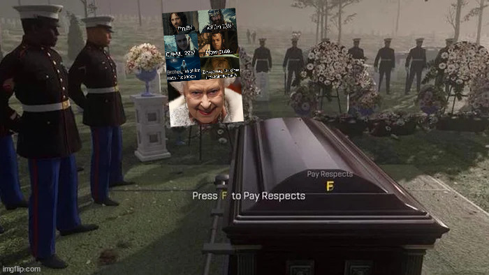 MEME FUNERAL | image tagged in call of duty,queen elizabeth,funeral,press f to pay respects | made w/ Imgflip meme maker
