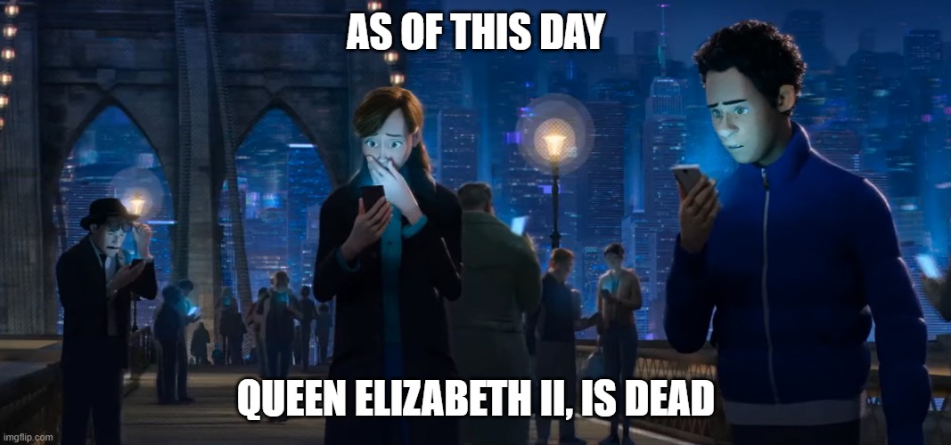 just another one ? | AS OF THIS DAY; QUEEN ELIZABETH II, IS DEAD | image tagged in memes,spiderman,the queen elizabeth ii,dead,sad,nooooooooo | made w/ Imgflip meme maker