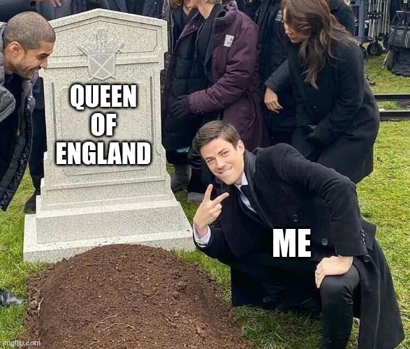 am i the only person who doesnt care and is happy? | QUEEN OF ENGLAND; ME | image tagged in peace sign tombstone,sammy,queen of england,memes,funny,lol | made w/ Imgflip meme maker