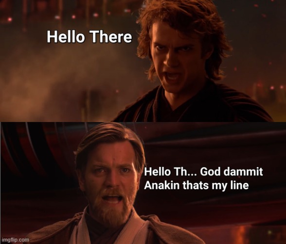 Hello There | image tagged in anakin skywalker | made w/ Imgflip meme maker