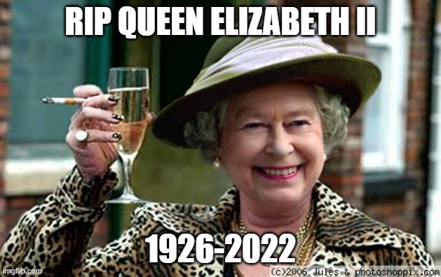 May you forever be remembered. | RIP QUEEN ELIZABETH II; 1926-2022 | image tagged in queen elizabeth,rip | made w/ Imgflip meme maker