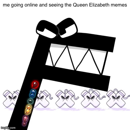 me going online and seeing the Queen Elizabeth memes | made w/ Imgflip meme maker