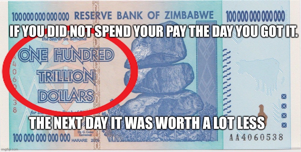 IF YOU DID NOT SPEND YOUR PAY THE DAY YOU GOT IT. THE NEXT DAY IT WAS WORTH A LOT LESS | made w/ Imgflip meme maker