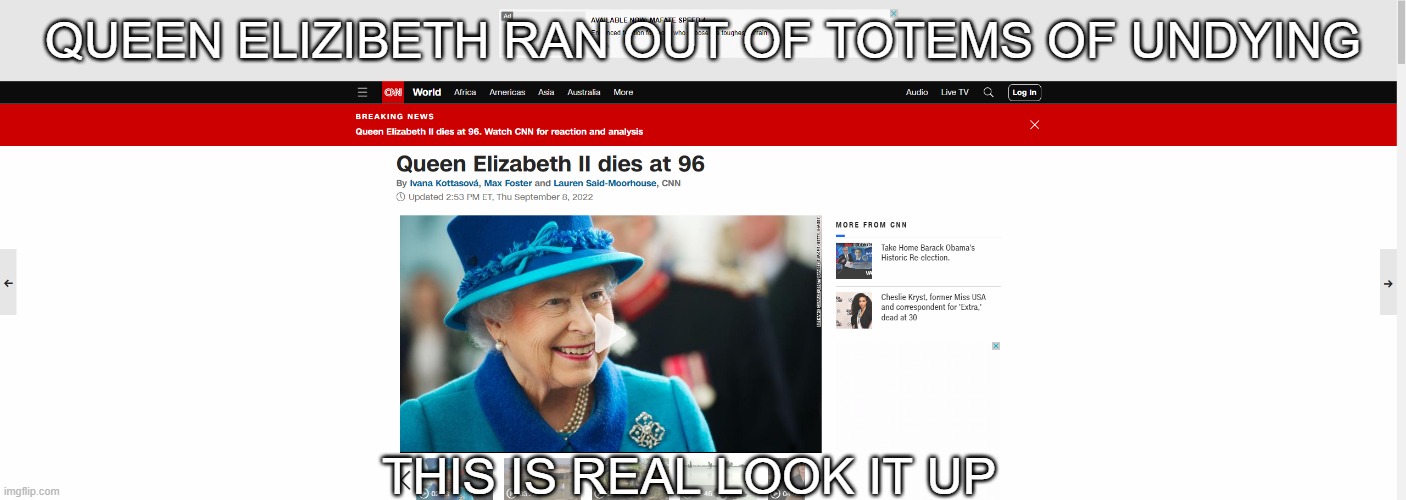 SHE'S DEAD | QUEEN ELIZIBETH RAN OUT OF TOTEMS OF UNDYING; THIS IS REAL LOOK IT UP | image tagged in queen elizabeth,wth,what | made w/ Imgflip meme maker