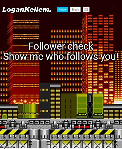 I follow a lot of people so I won't be surprised if I'm up there | Follower check
Show me who follows you! | image tagged in logankellem announcement temp | made w/ Imgflip meme maker