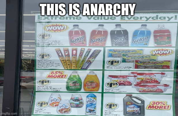Dollar tree is doing us dirty | THIS IS ANARCHY | image tagged in funny | made w/ Imgflip meme maker