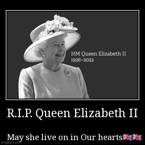 R.I.P. Queen Elizabeth II ?? | image tagged in funny,demotivationals | made w/ Imgflip demotivational maker