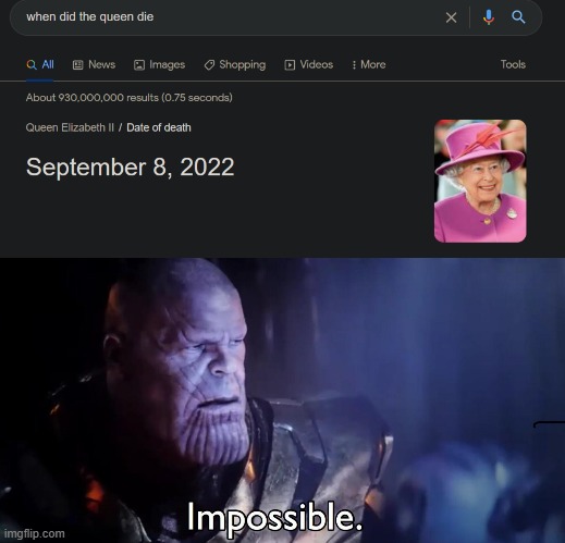 R.I.P. queen Elizabeth II | image tagged in thanos impossible | made w/ Imgflip meme maker