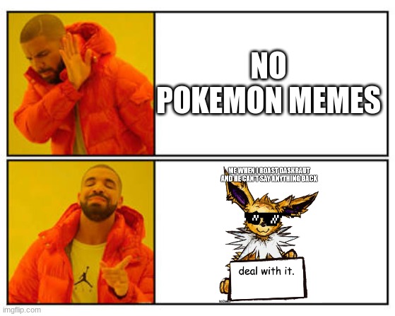 ... | NO POKEMON MEMES | image tagged in no - yes | made w/ Imgflip meme maker