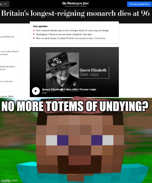 No more Totems? | NO MORE TOTEMS OF UNDYING? | image tagged in queen elizabeth,minecraft,meme,eh,hehe,totems of undying | made w/ Imgflip meme maker