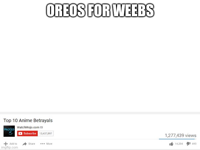 Top 10 Anime Betrayals | OREOS FOR WEEBS | image tagged in top 10 anime betrayals | made w/ Imgflip meme maker