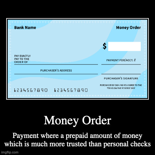 Money Order | image tagged in demotivationals,payment | made w/ Imgflip demotivational maker