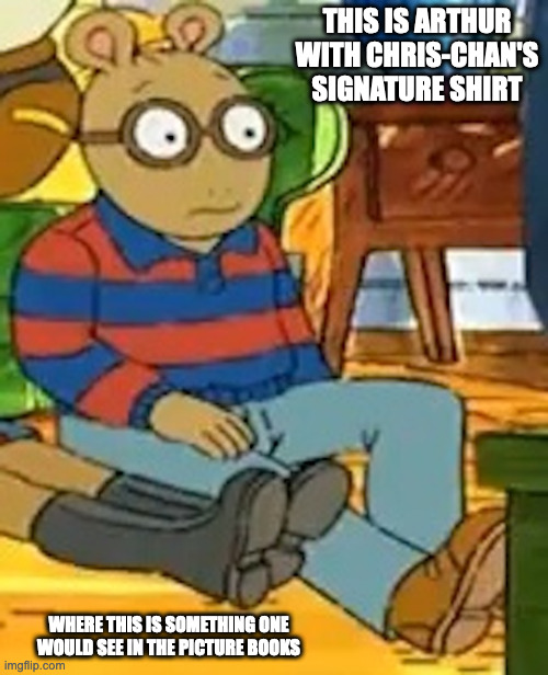 Arthur With Striped Shirt | THIS IS ARTHUR WITH CHRIS-CHAN'S SIGNATURE SHIRT; WHERE THIS IS SOMETHING ONE WOULD SEE IN THE PICTURE BOOKS | image tagged in arthur,chris-chan,memes | made w/ Imgflip meme maker