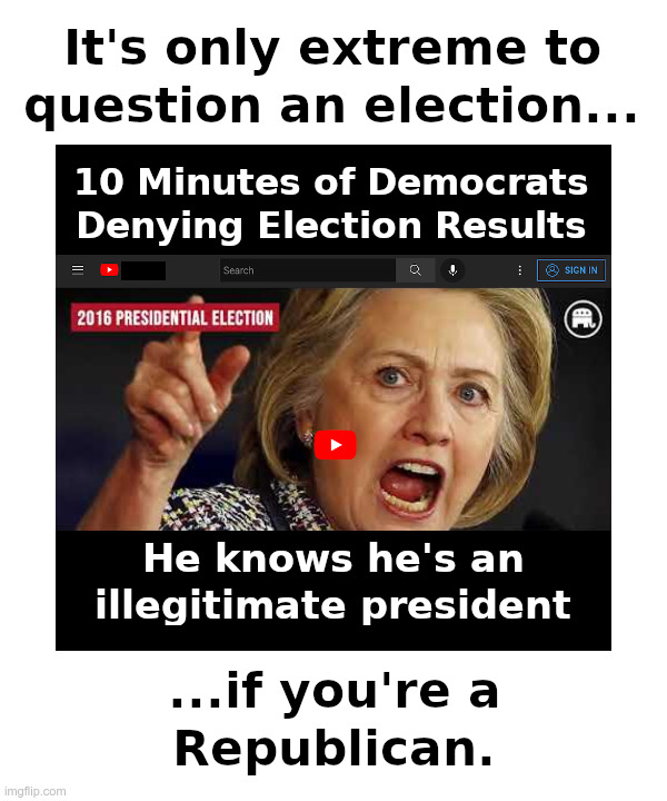 10 Minutes of Democrats Denying Election Results | image tagged in hillary clinton,democrats,stolen,elections,hypocrites | made w/ Imgflip meme maker