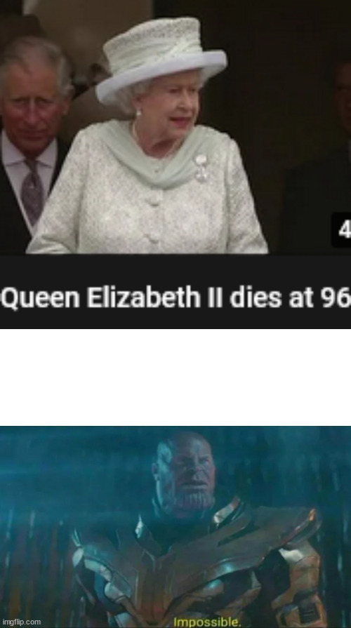 i frogor the title | image tagged in thanos impossible,queen elizabeth | made w/ Imgflip meme maker
