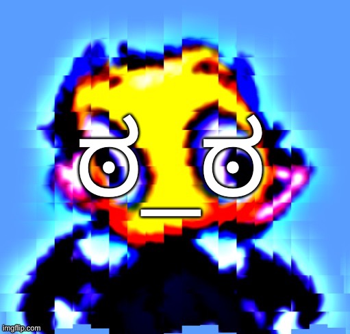 Disturbed Levion but holy sh.t | ಠ_ಠ | image tagged in disturbed levion but holy sh t | made w/ Imgflip meme maker