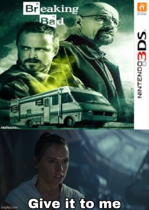I need it. | image tagged in ds games,breaking bad | made w/ Imgflip meme maker