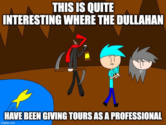Cave Exploring With a Dullahan | THIS IS QUITE INTERESTING WHERE THE DULLAHAN; HAVE BEEN GIVING TOURS AS A PROFESSIONAL | image tagged in dullahan,memes | made w/ Imgflip meme maker