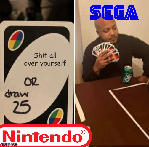 Video game Mario vs Sonic | Shit all over yourself | image tagged in memes,uno draw 25 cards | made w/ Imgflip meme maker