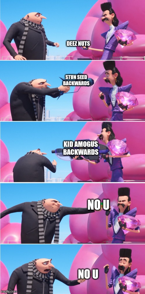 Arguments in comments be like: | DEEZ NUTS; STUN SEED BACKWARDS; KID AMOGUS BACKWARDS; NO U; NO U | image tagged in gru vs bratt | made w/ Imgflip meme maker