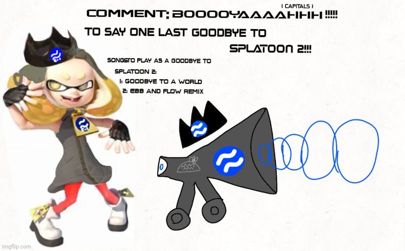 GOODBYEEEEEE! | image tagged in splatoon 2,you know the rules and so do i say goodbye | made w/ Imgflip meme maker