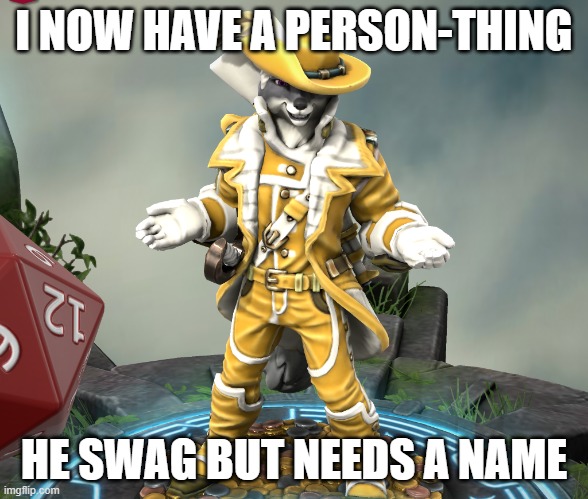 Og_lets35 announcment temp | I NOW HAVE A PERSON-THING; HE SWAG BUT NEEDS A NAME | image tagged in og_lets35 announcment temp,dog,furry,awesome | made w/ Imgflip meme maker