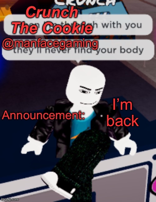 I’m back | image tagged in crunches goofy ahh announcement | made w/ Imgflip meme maker