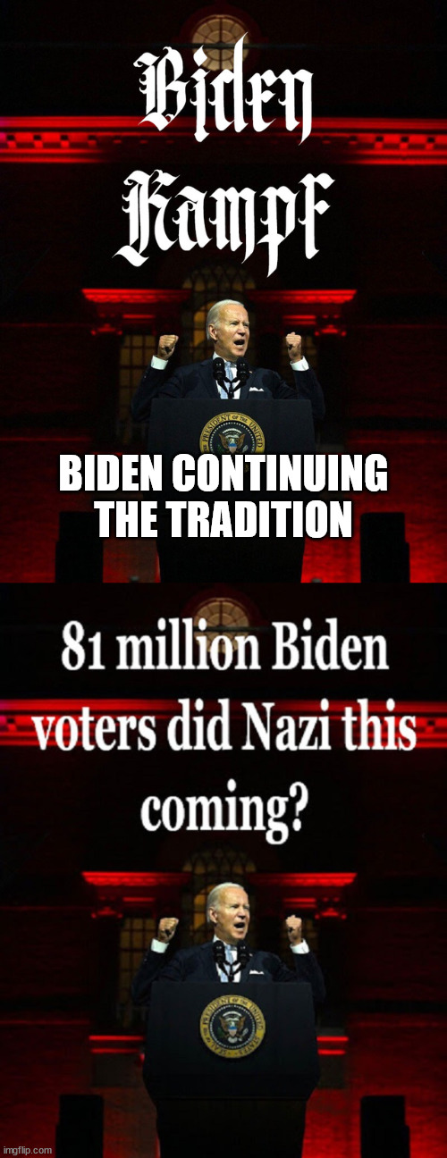 Totalitarianism... it's a democrat tradition | BIDEN CONTINUING THE TRADITION | image tagged in democrat,tradition | made w/ Imgflip meme maker